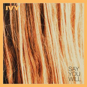 IVY: Say You Will